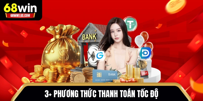 Nạp Tiền 68WIN - Hướng Dẫn Gửi Vốn Cực Nhanh, An Toàn 2 3+ phương thức thanh toán tốc độ