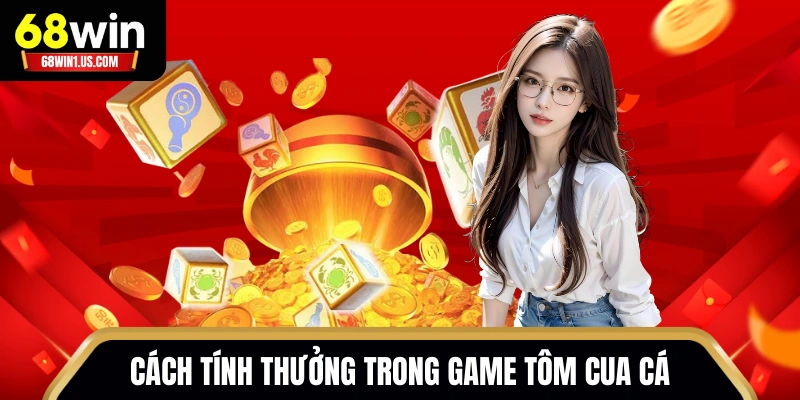 Cách tính thưởng trong game Tôm Cua Cá