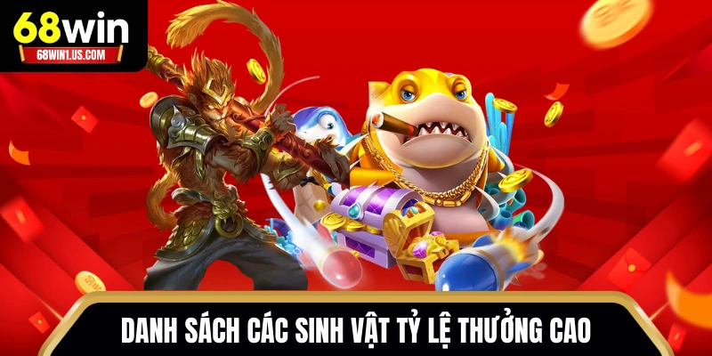 Danh sách các sinh vật tỷ lệ thưởng cao