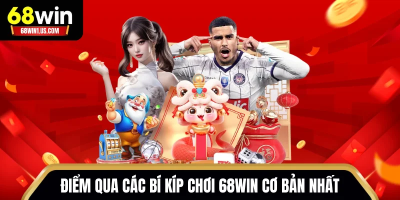 Điểm qua các bí kíp chơi 68WIN cơ bản nhất