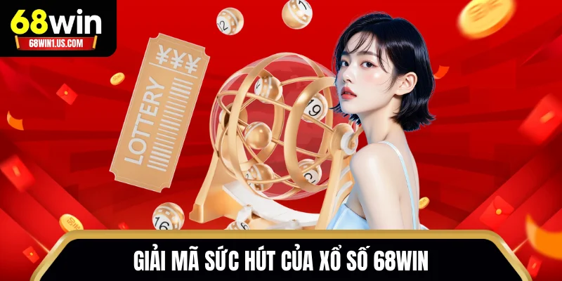 Xổ Số 68WIN – Sân Chơi Dự Đoán Nhanh, Đổi Đời Trong Chớp Mắt 1 Giải mã sức hút của xổ số 68WIN