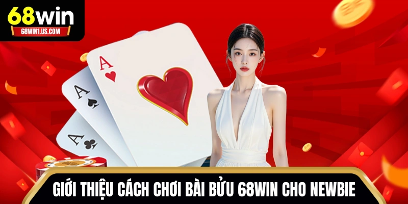 Cách Chơi Bài Bửu 68WIN - Gameplay Cuốn Hút Khó Rời Mắt 1 Giới thiệu cách chơi Bài Bửu 68WIN cho newbie