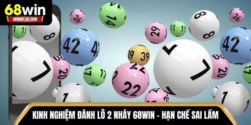 Kinh nghiệm đánh lô 2 nháy 68WIN - Hạn chế sai lầm