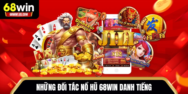 Nổ Hũ 68WIN - Thư Viện Game Slots Hơn 300+ Sản Phẩm 1 Những đối tác nổ hũ 68WIN danh tiếng