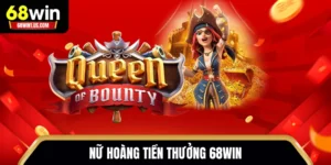 Nữ Hoàng Tiền Thưởng 68WIN