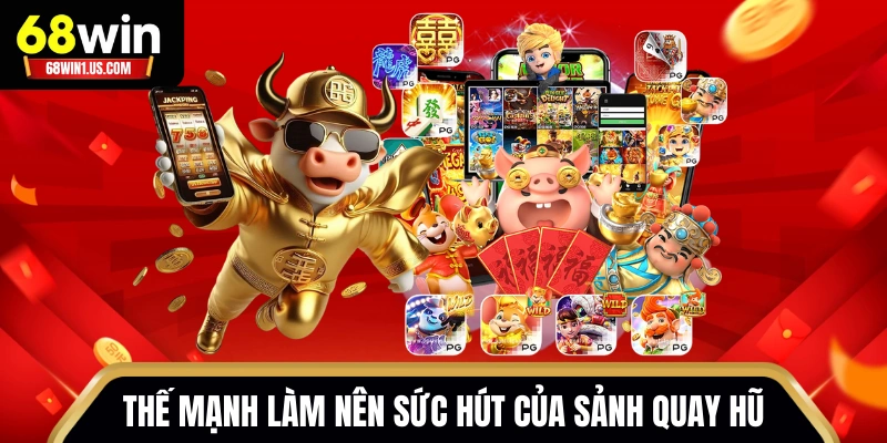 Nổ Hũ 68WIN - Thư Viện Game Slots Hơn 300+ Sản Phẩm 2 Thế mạnh làm nên sức hút của sảnh quay hũ